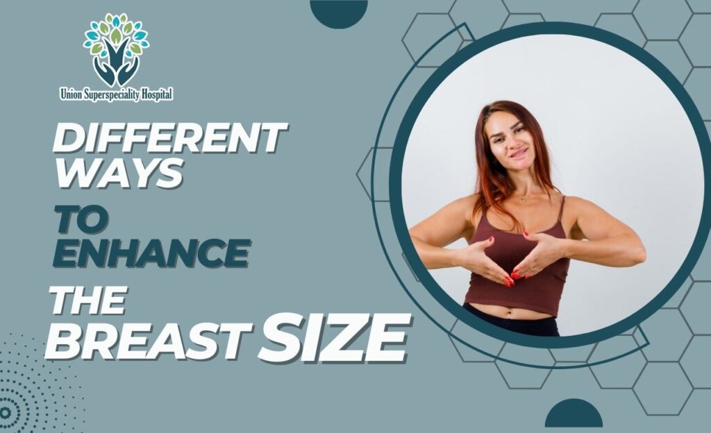 Different ways to enhance the breast size