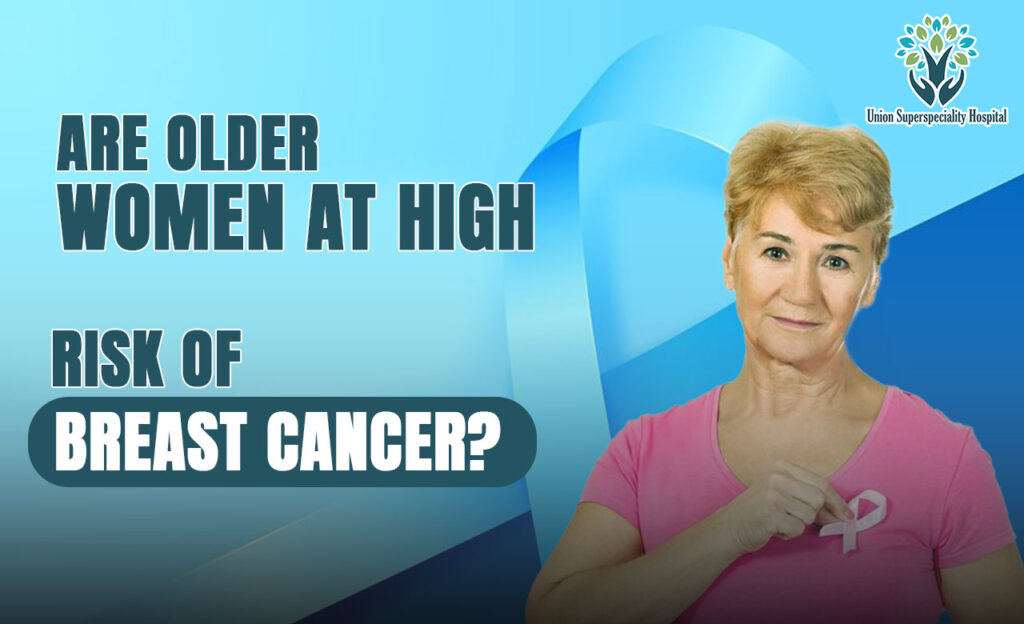 Are older women at high risk of breast cancer?